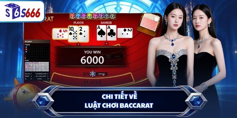 Chi tiết về luật chơi Baccarat