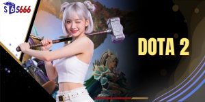 Dota 2 - Siêu Phẩm Thể Thao Ảo Không Thể Bỏ Lỡ Tại S666