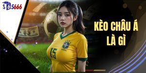 Kèo Châu Á Là Gì - Làm Rõ Để Chinh Phục Về Thưởng Cược Lớn