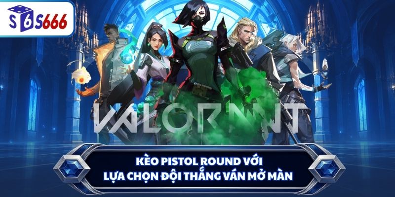 Kèo Pistol Round với lựa chọn đội thắng ván mở màn