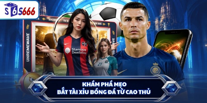Khám phá mẹo bắt tài xỉu bóng đá từ cao thủ